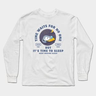 it's time to sleep Long Sleeve T-Shirt